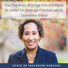 Image of guest, Tawanna Black, and quote: " You have to change the mindset in order to change the narrative."